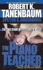 The piano teacher : the true story of a psychotic killer