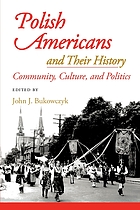 Polish Americans and their history :  community, culture, and politics.