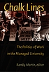 Chalk lines : the politics of work in the managed university