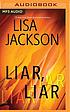 LIAR, LIAR. 著者： LISA JACKSON.