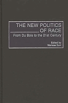 The new politics of race : from Du Bois to the 21st century