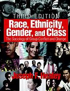 Race, ethnicity, gender, and class : the sociology of group conflict and change