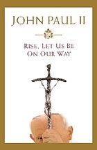 Rise, let us be on our way
