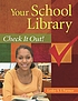 Your school library : check it out!