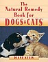 The natural remedy book for dogs & cats 著者： Diane Stein