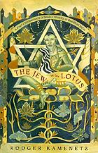 The Jew in the lotus : a poet's rediscovery of Jewish identity in Buddhist India