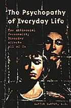 The psychopathy of everyday life : how antisocial personality disorder affects all of us