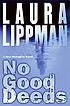 No good deeds by Laura Lippman