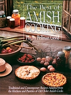The best of Amish cooking : traditional and contemporary recipes adapted from the kitchens and pantries of old order Amish cooks