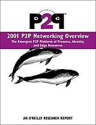 2001 P2P networking overview : the emergent P2P platform of presence, identity, and edge resources