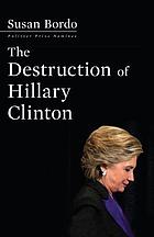 The destruction of Hillary Clinton