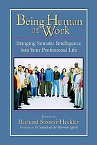 Being human at work : bringing somatic intelligence into your professional life