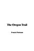 The Oregon trail por Francis Parkman