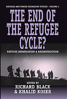 The end of the refugee cycle? : refugee repatriation and reconstruction