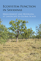 Ecosystem function in Savannas : measurement and modeling at landscape to global scales