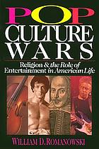 Pop culture wars : religion & the role of entertainment in American life