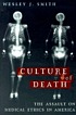 Culture of death : the assault on medical ethics in America