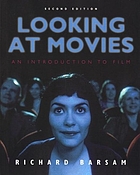 Looking at movies : an introduction to film by Richard Meran Barsam