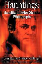 Hauntings : the official Peter Straub bibliography