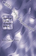 Clean living movements : American cycles of health reform