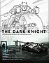 The dark knight : featuring production art and... by  Craig Byrne 