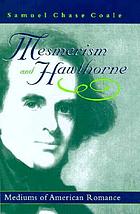 Mesmerism and Hawthorne : mediums of American romance