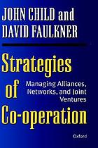Strategies of cooperation : managing alliances, networks, and joint ventures