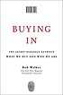 Buying in : the secret dialogue between what we... de Rob Walker