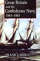 Great Britain and the Confederate Navy, 1861-1865
