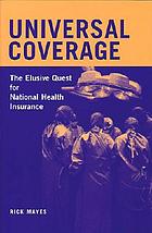Universal coverage : the elusive quest for national health insurance