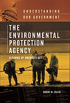 The Environmental Protection Agency : cleaning up America's act