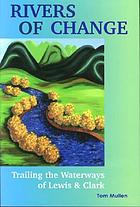 Rivers of change : trailing the waterways of Lewis and Clark