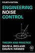 Engineering noise control : theory and pratice by David A Bies