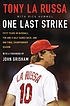 One last strike : fifty years in baseball, ten... ผู้แต่ง: Tony La Russa