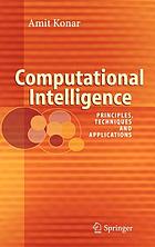 Computational intellingence [i.e. intelligence] : principles, techniques, and applications