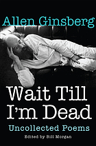 Wait Till I'm Dead : Uncollected Poems
