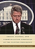 Images, scandal, and communication strategies... von Robert E Denton, Jr.