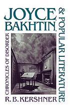 Joyce, Bakhtin, and popular literature : chronicles of disorder