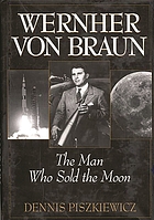 Wernher Von Braun : the man who sold the moon