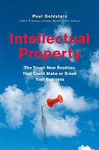 Intellectual property : the tough new realities that could make or break your business
