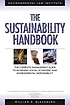 The sustainability handbook : the complete management guide to achieving social, economic, and environmental responsibility