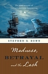 Madness, betrayal and the lash : the epic voyage... door  Stephen R Bown 