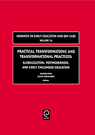 Practical transformations and transformational practices : globalization, postmodernism, and early childhood education