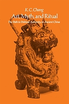 Art, myth, and ritual : the path to political authority in ancient China