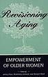 Revisioning aging : empowerment of older women