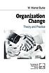 Organization change : theory and practice by W  Warner Burke