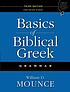 Basics of biblical Greek grammar per William D Mounce