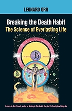 Breaking the death habit : the science of everlasting life