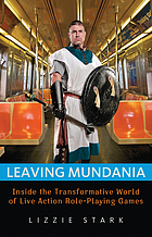 Leaving mundania : inside the transformative world of live action role-playing games