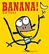 Banana! by  Ed Vere 